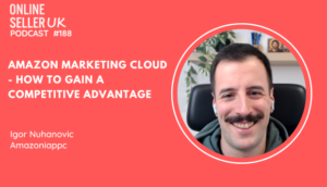 Ep 188: Amazon Marketing Cloud - How to gain a competitive advantage | Podcast with Igor Nuhanovic